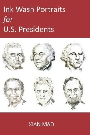 Cover of Ink Wash Portraits for U.S. Presidents