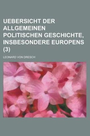 Cover of Uebersicht Der Allgemeinen Politischen Geschichte, Insbesondere Europens Volume 3