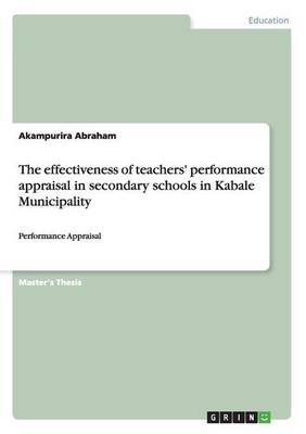 Book cover for The effectiveness of teachers' performance appraisal in secondary schools in Kabale Municipality