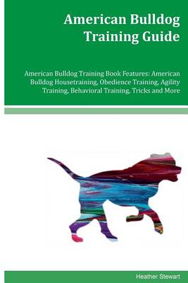 Book cover for American Bulldog Training Guide American Bulldog Training Book Features