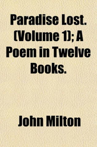 Cover of Paradise Lost. (Volume 1); A Poem in Twelve Books.