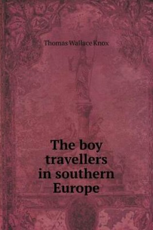 Cover of The boy travellers in southern Europe