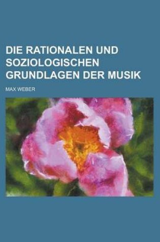 Cover of Die Rationalen Und Soziologischen Grundlagen Der Musik
