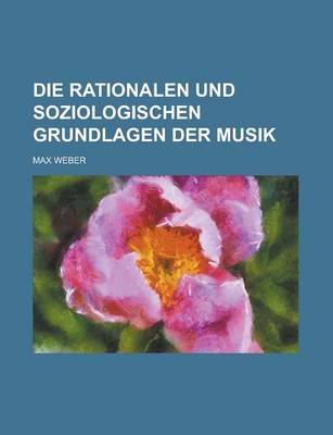 Book cover for Die Rationalen Und Soziologischen Grundlagen Der Musik