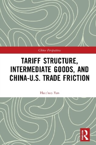 Cover of Tariff Structure, Intermediate Goods, and China–U.S. Trade Friction