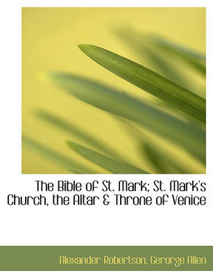 Book cover for The Bible of St. Mark; St. Mark's Church, the Altar & Throne of Venice