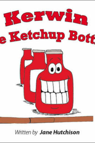 Cover of Kerwin the Ketchup Bottle