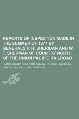 Cover of Reports of Inspection Made in the Summer of 1877 by Generals P. H. Sheridan and W. T. Sherman of Country North of the Union Pacific Railroad