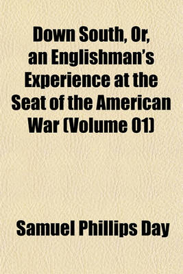 Book cover for Down South, Or, an Englishman's Experience at the Seat of the American War (Volume 01)