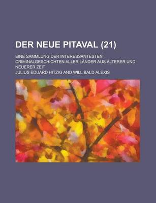 Book cover for Der Neue Pitaval; Eine Sammlung Der Interessantesten Criminalgeschichten Aller Lander Aus Alterer Und Neuerer Zeit (21 )