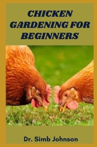 Cover of Chicken Gardening for Beginners