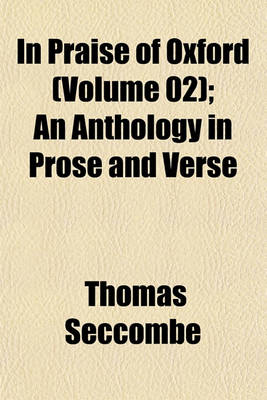 Book cover for In Praise of Oxford (Volume 02); An Anthology in Prose and Verse