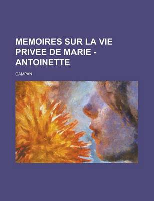 Book cover for Memoires Sur La Vie Privee de Marie - Antoinette