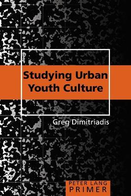 Book cover for Studying Urban Youth Culture Primer