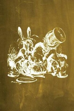 Cover of Alice in Wonderland Chalkboard Journal - Mad Hatter's Tea Party (Yellow)