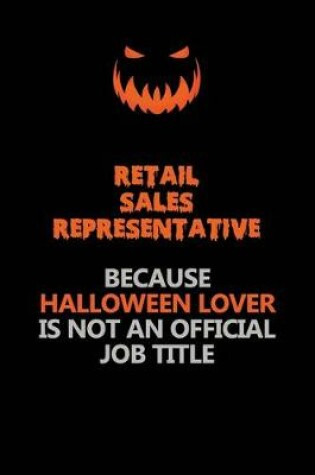 Cover of Retail Sales Representative Because Halloween Lover Is Not An Official Job Title