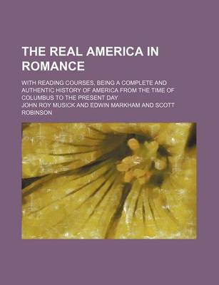 Book cover for The Real America in Romance (Volume 1); With Reading Courses, Being a Complete and Authentic History of America from the Time of Columbus to the Present Day