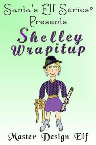 Cover of Shelley Wrapitup, Master Design Elf