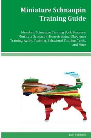 Cover of Miniature Schnaupin Training Guide Miniature Schnaupin Training Book Features