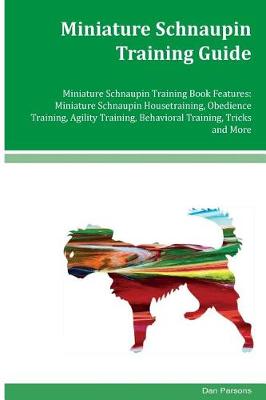 Book cover for Miniature Schnaupin Training Guide Miniature Schnaupin Training Book Features