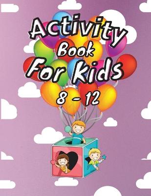 Book cover for Activity Book For Kids 8-12