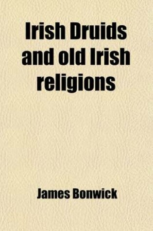 Cover of Irish Druids and Old Irish Religions