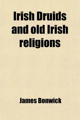 Cover of Irish Druids and Old Irish Religions