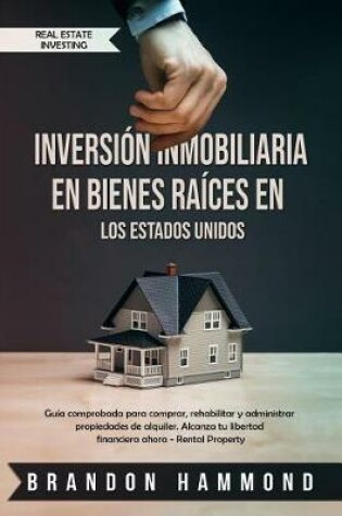 Cover of Inversión Inmobiliaria en Bienes Raíces en los Estados Unidos