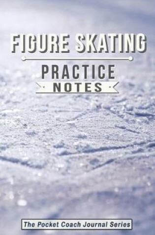 Cover of Figure Skating Practice Notes