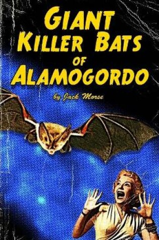 Cover of Giant Killer Bats of Alamogordo