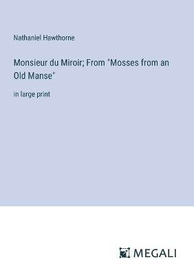 Book cover for Monsieur du Miroir; From "Mosses from an Old Manse"