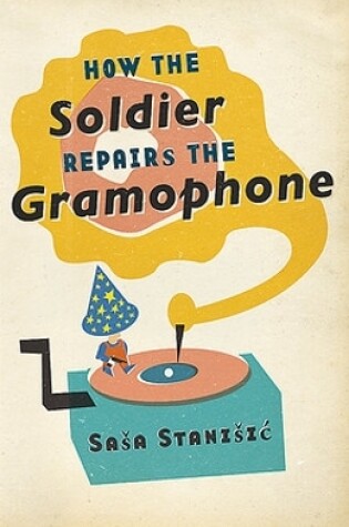 Cover of How The Soldier Repairs The Gramophone