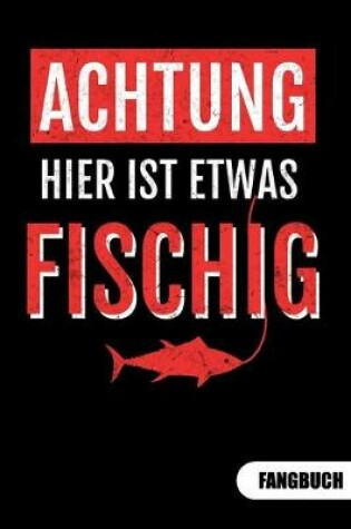 Cover of Achtung hier ist etwas fischig. Fangbuch