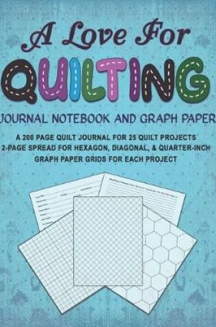 Cover of A Love for Quilting Journal Notebook and Graph Paper