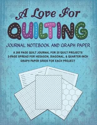 Cover of A Love for Quilting Journal Notebook and Graph Paper