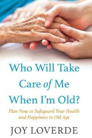 Cover of Who Will Take Care of Me When I'm Old?