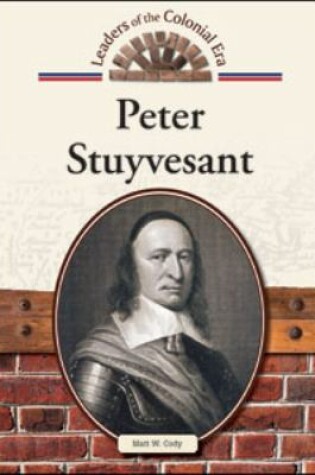Cover of Peter Stuyvesant (Leaders of the Colonial Era)