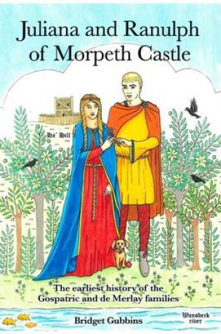 Cover of Juliana and Ranulph of Morpeth Castle