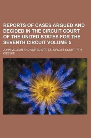 Cover of Reports of Cases Argued and Decided in the Circuit Court of the United States for the Seventh Circuit Volume 5