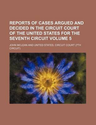 Book cover for Reports of Cases Argued and Decided in the Circuit Court of the United States for the Seventh Circuit Volume 5