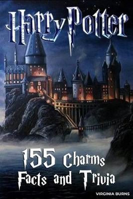 Book cover for 155 Harry Potter Charms, Facts and Trivia - Virginia Burns