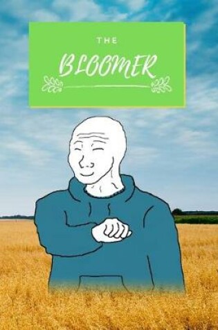 Cover of The Bloomer Meme Notebook - Bloomer Wojack Meme Notebook - 6x9 Inches - 120 pages