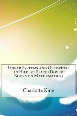 Cover of Linear Systems and Operators in Hilbert Space (Dover Books on Mathematics)