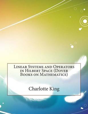 Book cover for Linear Systems and Operators in Hilbert Space (Dover Books on Mathematics)