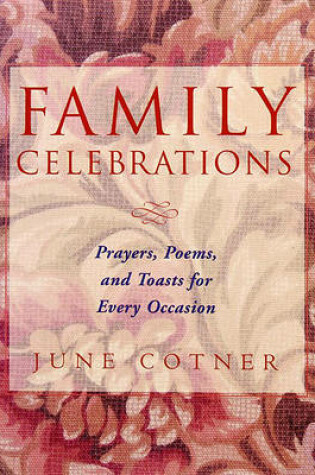 Cover of Family Celebrations: Prayers, Poems, and Toasts for Every Occasion