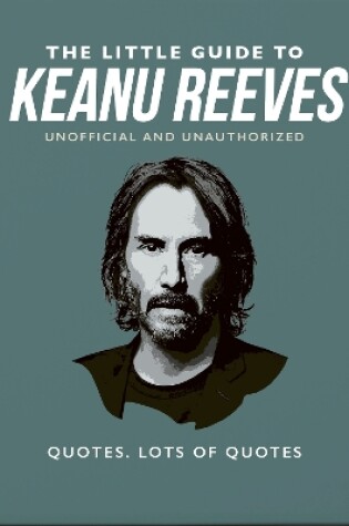 Cover of The Little Guide to Keanu Reeves