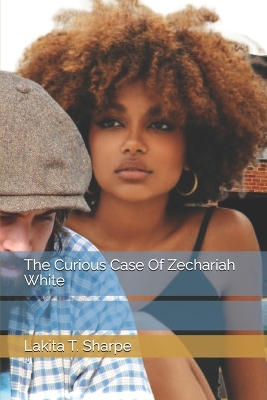 Book cover for The Curious Case Of Zechariah White