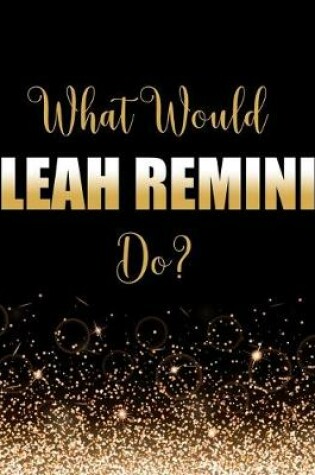 Cover of What Would Leah Remini Do?