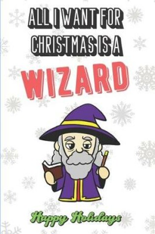 Cover of All I Want For Christmas Is A Wizard