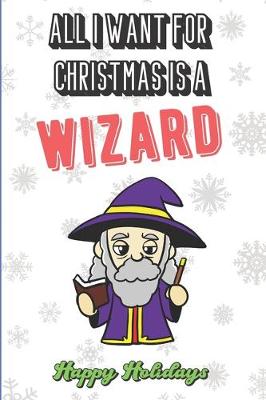 Book cover for All I Want For Christmas Is A Wizard